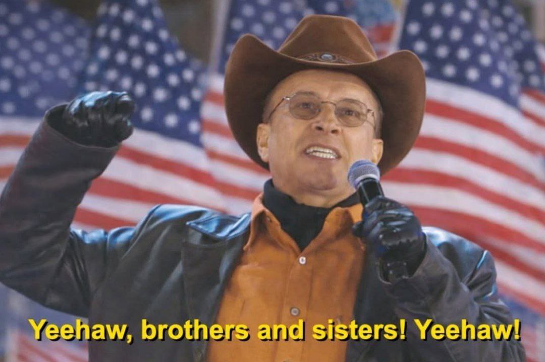 Yeehaw, brothers and sisters! Yeehaw!