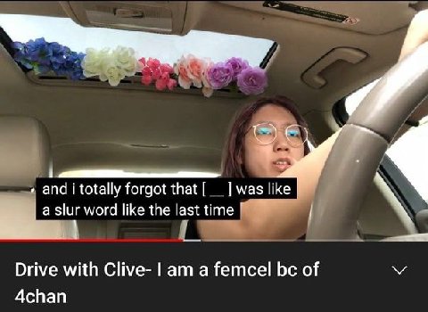 and i totally forgot was like a slur word like the last time 1 7 Drive with Clive- Гат а femcel of Achan