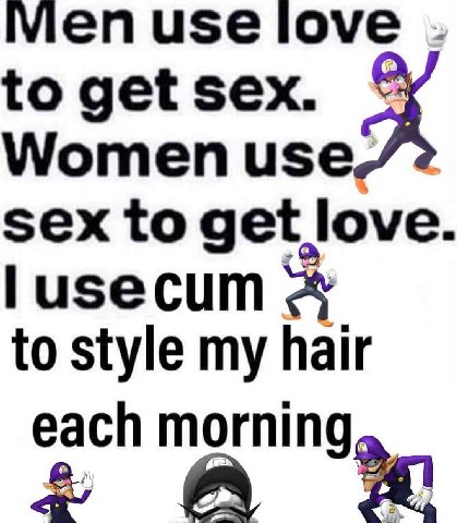 enuse love to get sex. Women use/ 2 sex to get love. lusecum to style my hair each morning