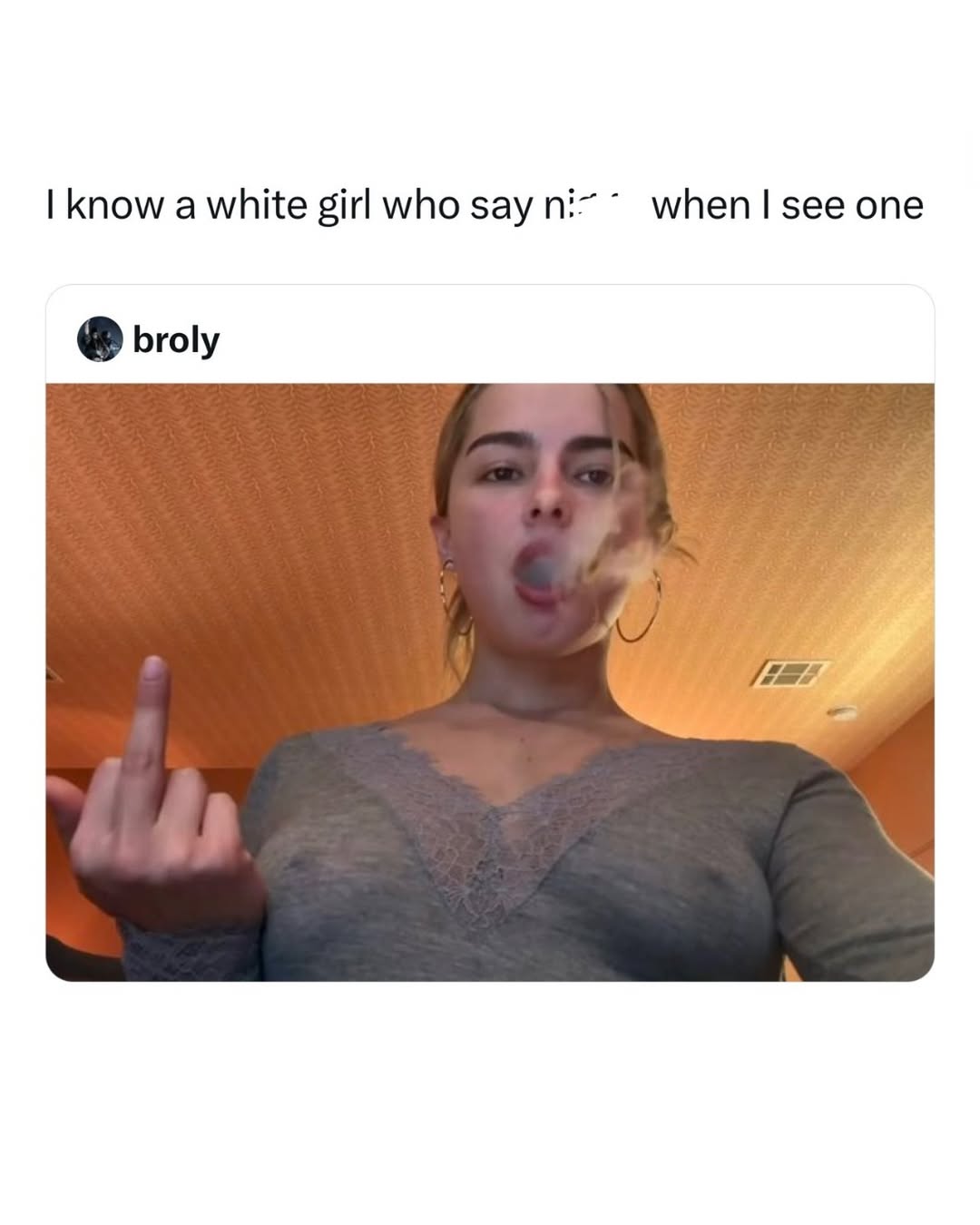 know a white girl who say ее one broly