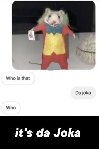Who is that joka Who It's Joka
