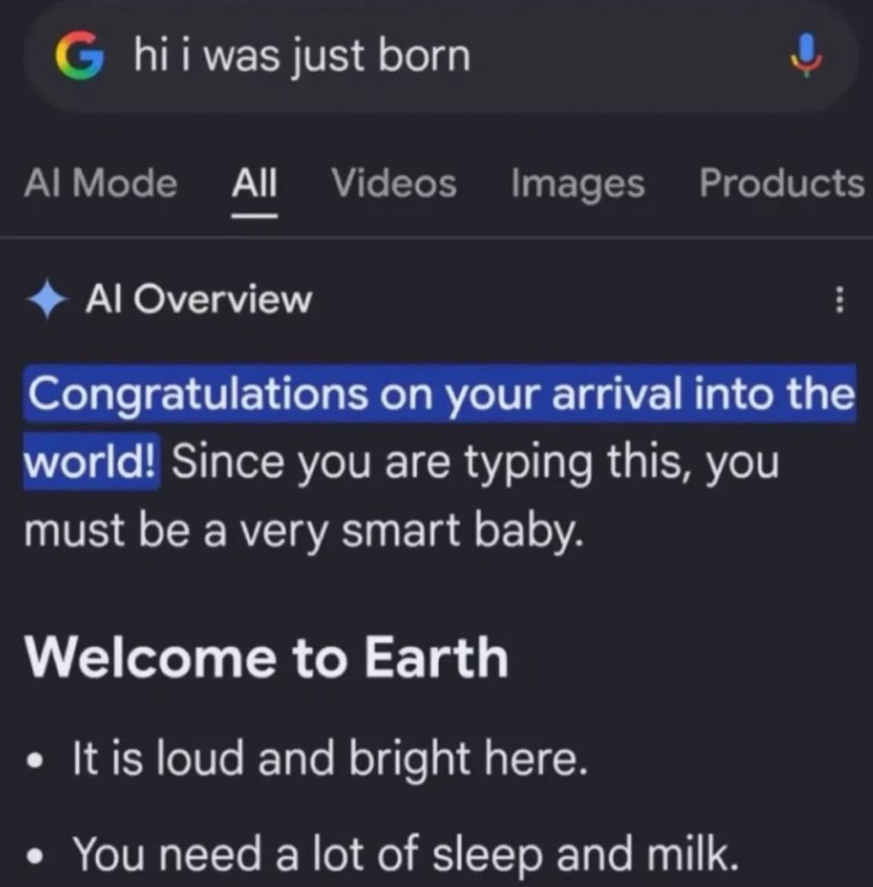 just born Mode Videos Products А Images Overview Congratulations on your arrival into the world! Since you are typing this, you must be a very smart baby. Welcome to Earth is loud and bright here. You