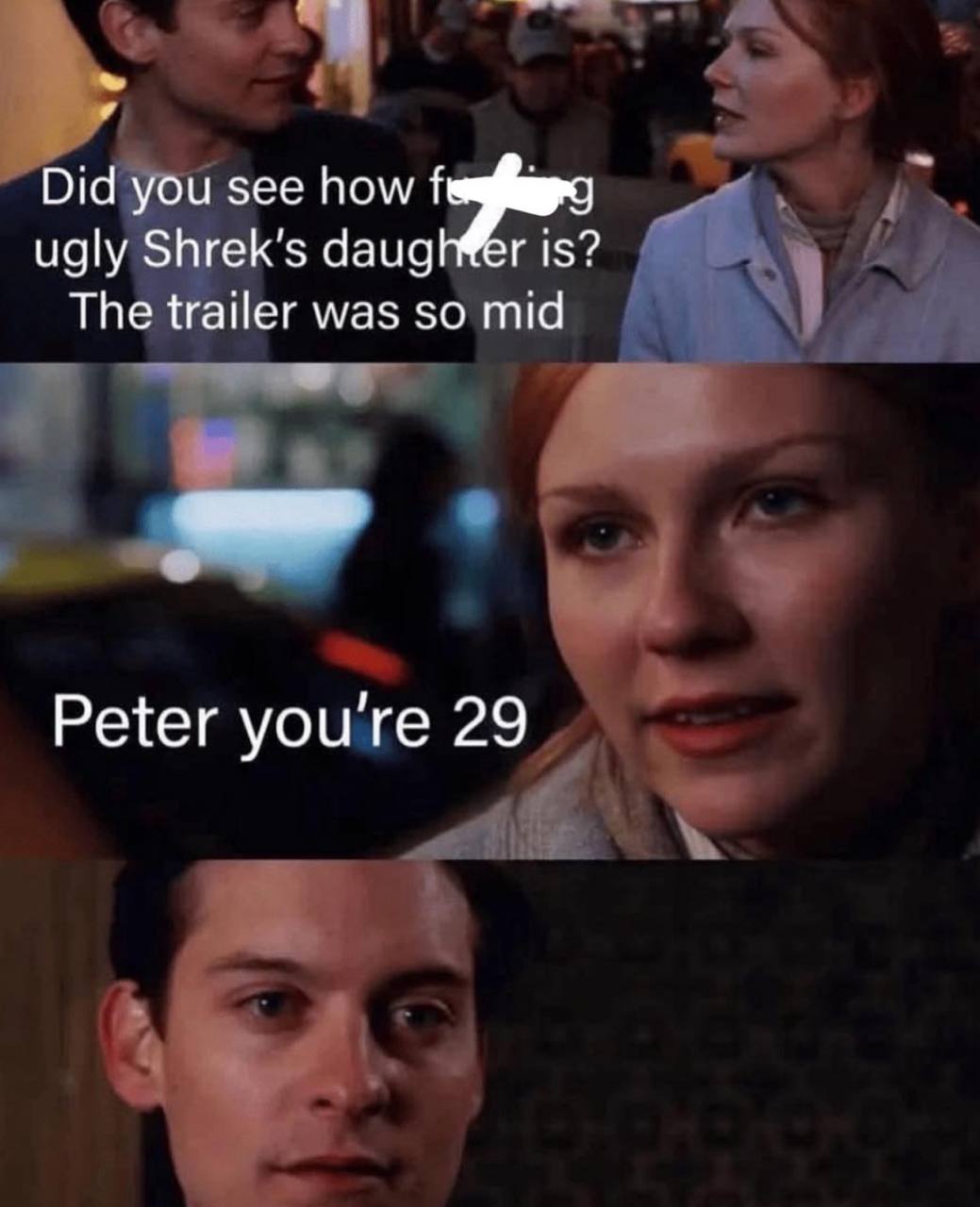 Did you see how ugly daug ris? The trailer was so mid Peter you're 29