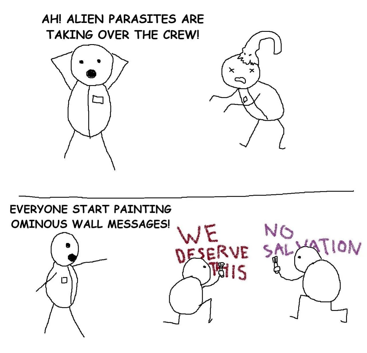 ALIEN PARASITES АВЕ TAKING OVER THE CREW! EVERYONE START PAINTING OMINOUS WALL MESSAGES! ERVE SAL