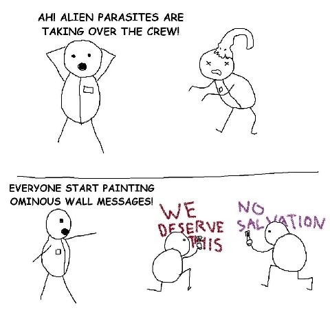 ALIEN PARASITES АВЕ TAKING OVER THE CREW! EVERYONE START PAINTING OMINOUS WALL MESSAGES! ERVE SAL