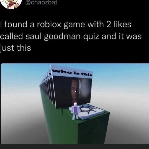 found а roblox game with 2 likes called saul goodman quiz and it was just this