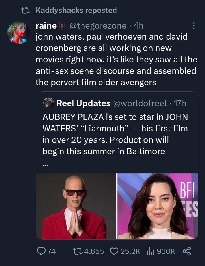 гате john waters, paul verhoeven and david cronenberg are all working on new movies right now. it’s like they saw all the anti-sex scene discourse and assembled the pervert film elder avengers Reel Up