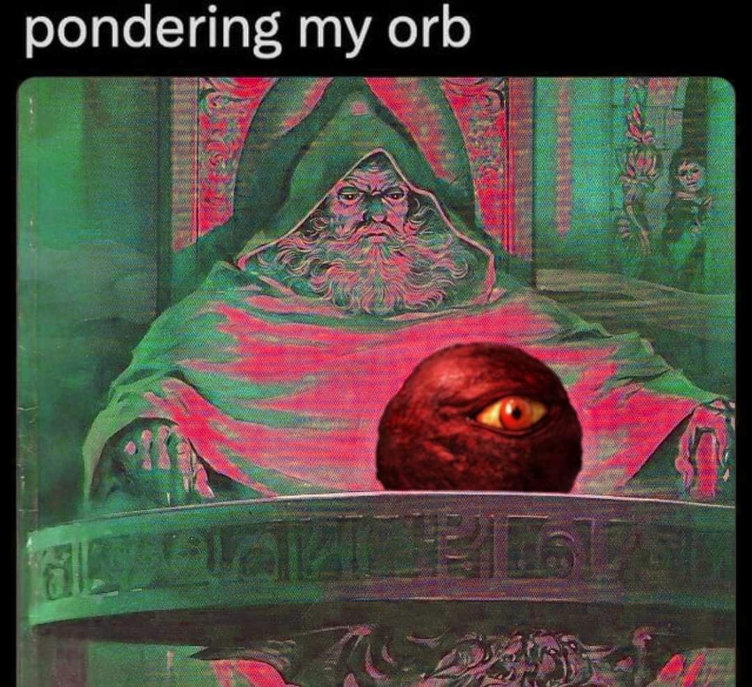pondering my orb