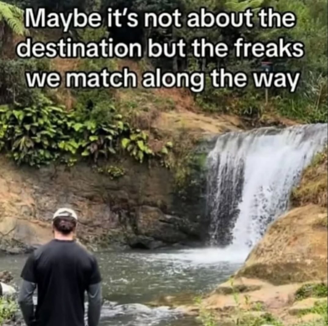 Maybe it’s not about the destination but the freaks we match along the way