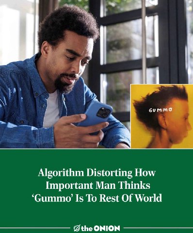 a бумма Algorithm Distorting How Important Man Thinks ‘Gummo’ Is To Rest Of World @the ONION
