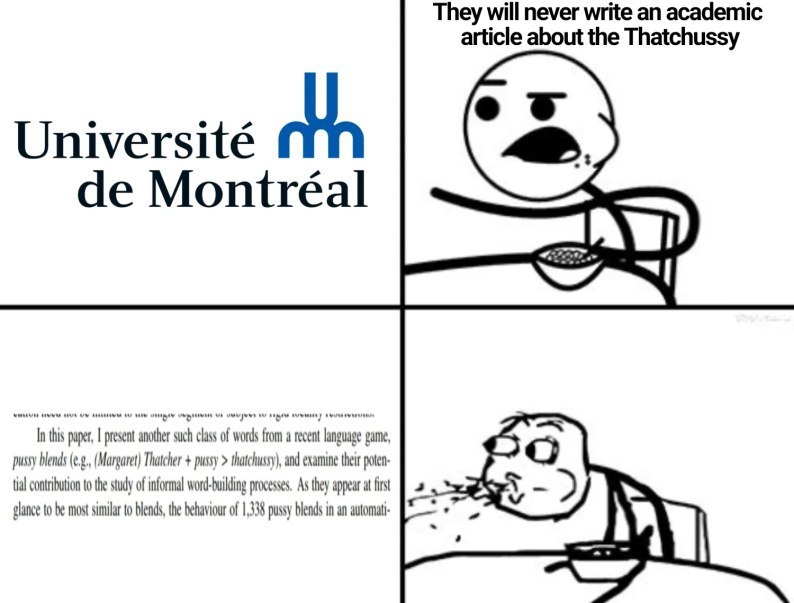 They will never write an academic article about the Thatchussy Uni ité Montréal In this paper, present another such class of words from a rece language game, pussy blends (Margaret) Thatcher pussy tha