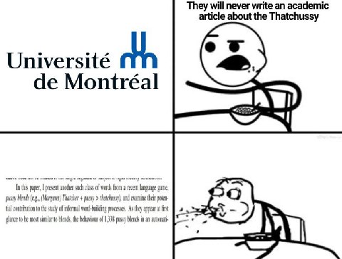 They will never write an academic article about the Thatchussy Uni ité Montréal In this paper, present another such class of words from a rece language game, pussy blends (Margaret) Thatcher pussy tha