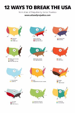 12 WAYS ТО BREAK THE USA from Atlas of Prejudice Yanko Tsvetkov www.atlasofprejudice.com Hedonists Microwaves i Smarty Pants Barbecue Belt Bible вех Deep Fried South --2 West Coast Hip Нор Racists in 