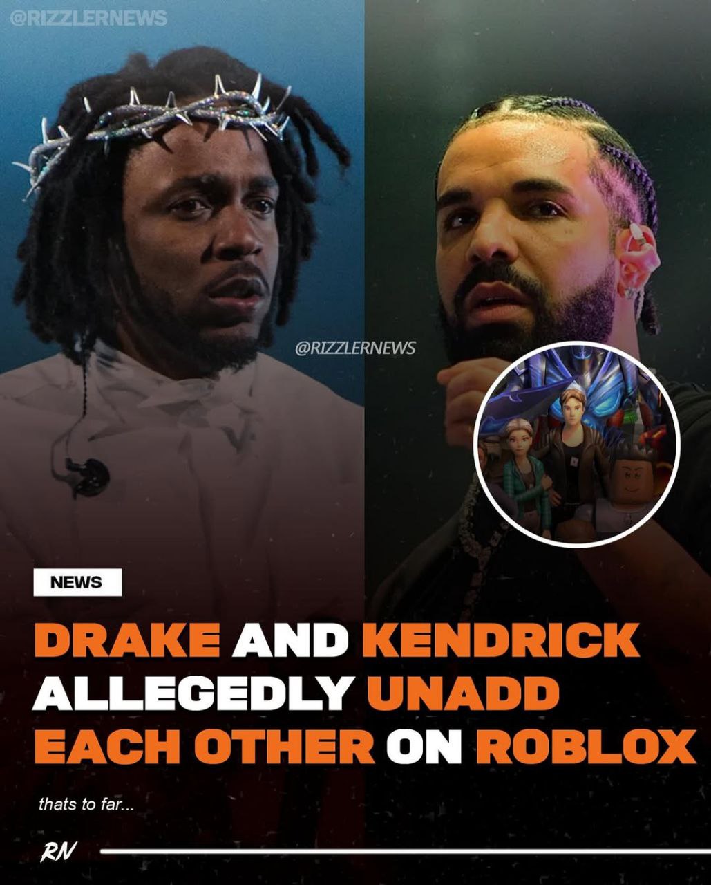 @RIZZLERNEWS DRAKE AND KENDRICK ALLEGEDLY UNADD EACH OTHER ON ROBLOX thats to far...