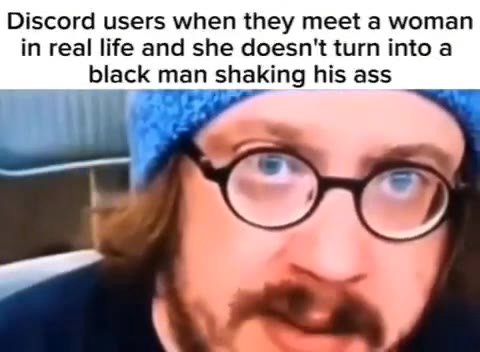 Discord users when they meet а woman black man shaking his ass
