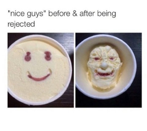 "nice guys” before after being rejected