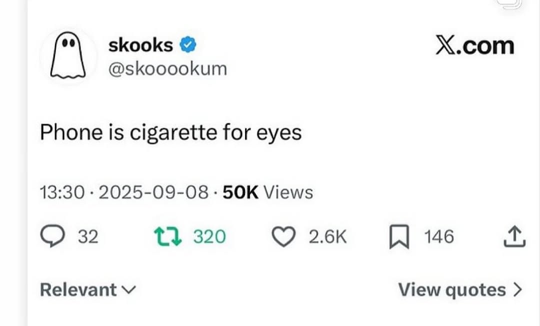 skooks X.com @skooookum Phone is cigarette for eyes 13:30 2025-09-08 Views 32 1$ 320 146 Relevant View quotes