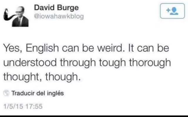 understood through tough thorough thought, though. Traducir del inglés i я David Burge | + |