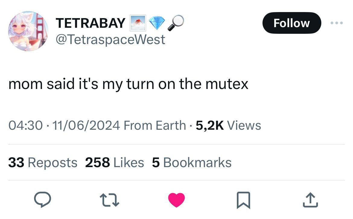 ТЕТВАВАУ РоНом mom said it's my turn on the mutex 04:30 11/06/2024 From Earth Views 33 Reposts 258 Likes 5 Bookmarks a