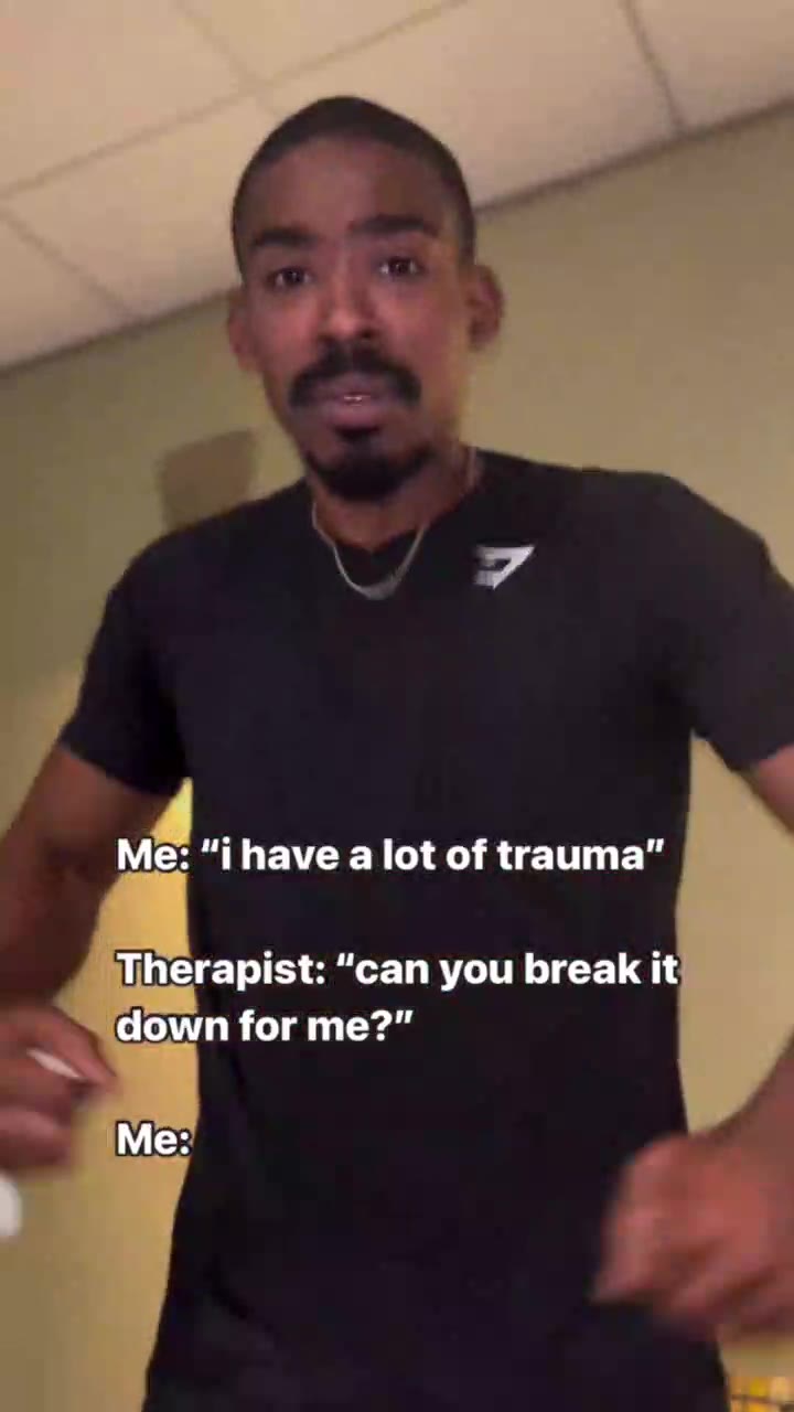 Therapist: “can you break it
