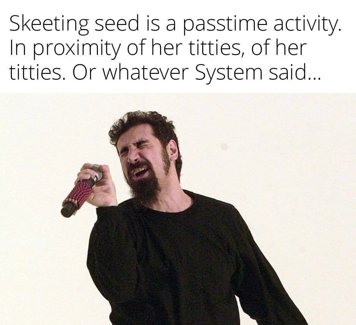 Skeeting seed is а passtime activity In proximity of her titties, of her titties. Or whatever System said...