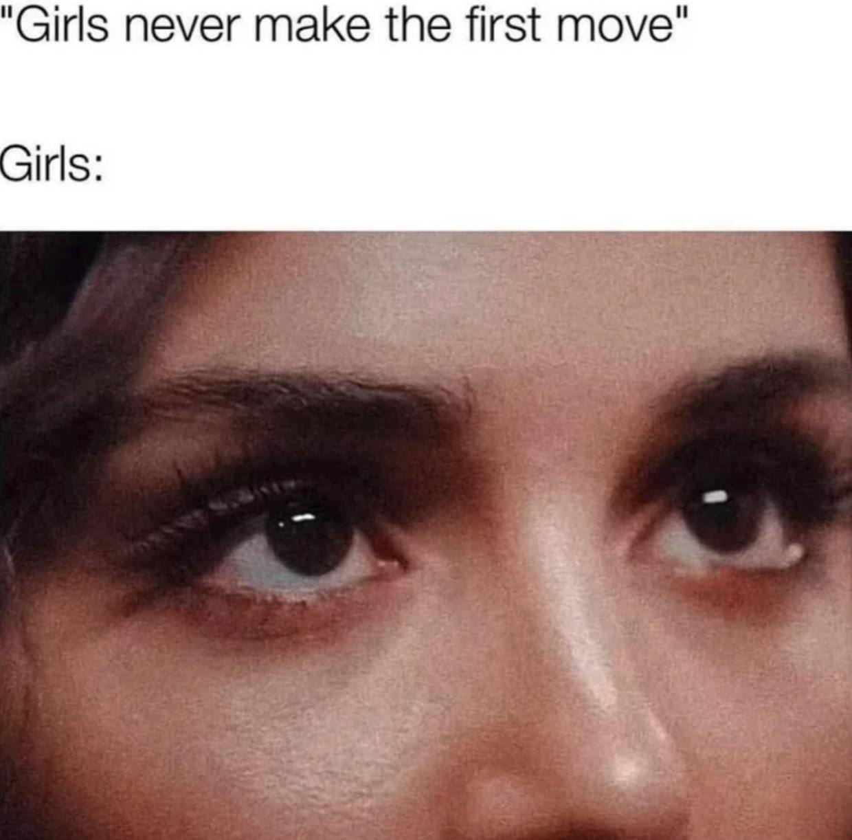 "Girls never make the first move" irls