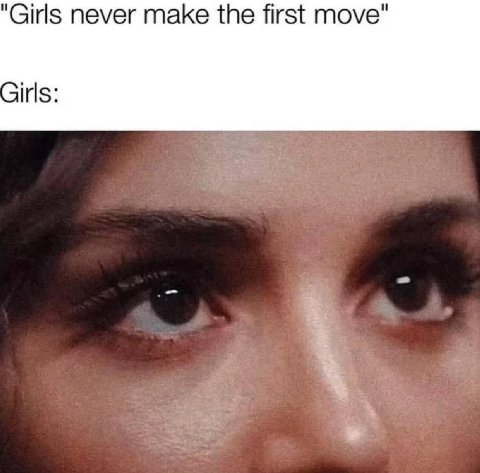 "Girls never make the first move" irls