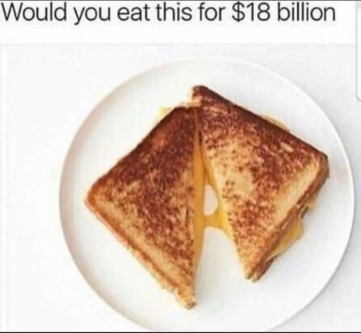 Would you eat this for $18 billion