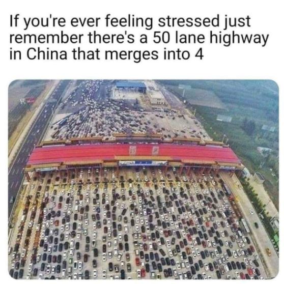 If you're ever feeling stressed just remember there's a 50 lane highway in China that merges into 4 я 7 i 7