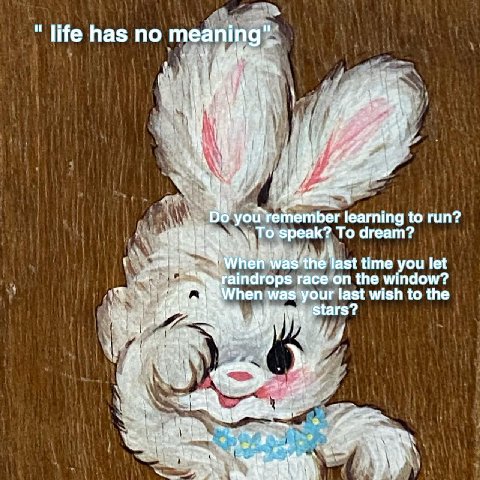life has по meaning'.. у i у у 7 learning to run? Speak? То dream? When last time you let raindrops race on the window? When was your last wish to the god pan 4 я 2%