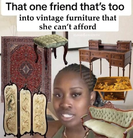 That one friend that’s too into vintage furniture that she can’t afford 4 и