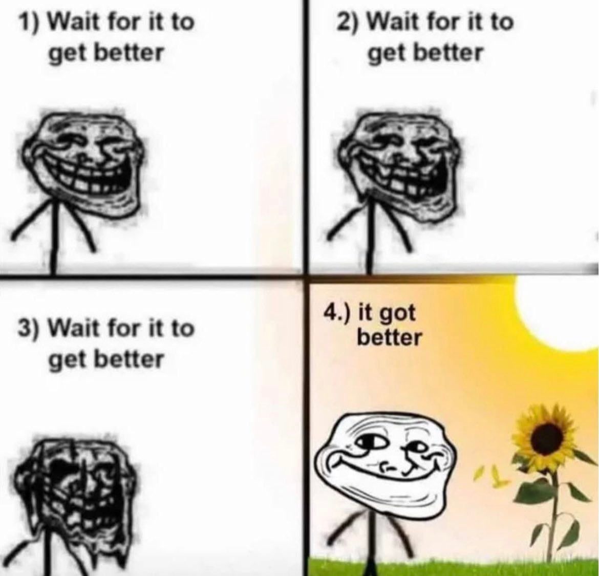 1) Wait for it to 2) Wait for it to get better get better 4 №5: 7 4.) it got 3) Wait for it to better get better