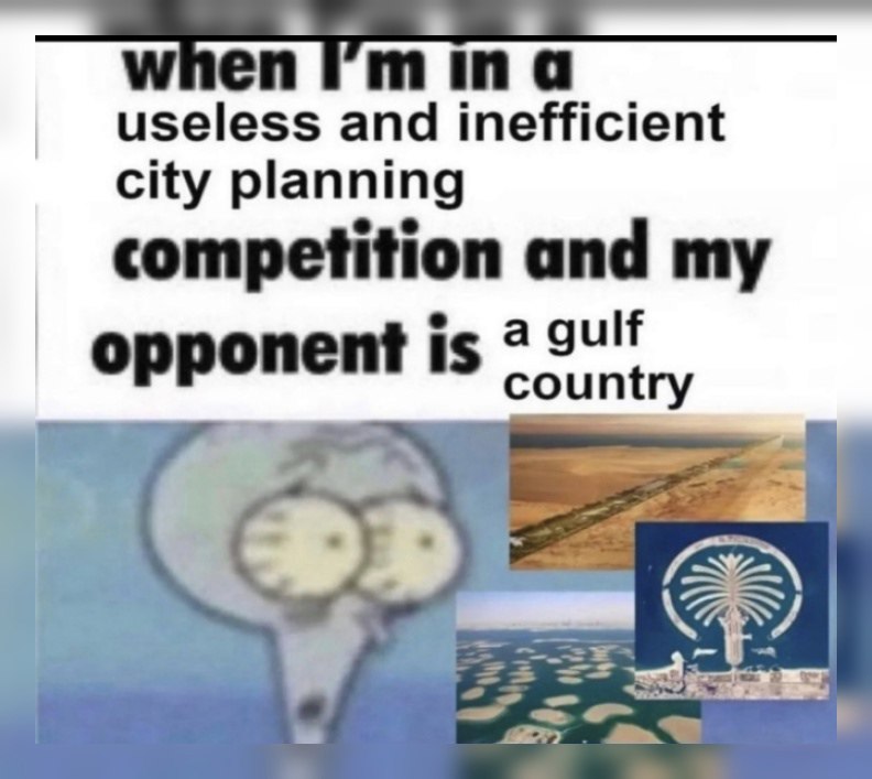 useless and inefficient city planning competition and my a gulf Opponent is country