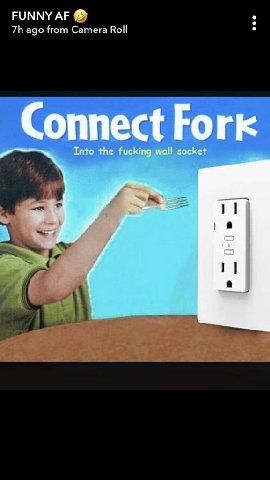 FUNNY ago from Camera Roll Connect Fork Into the fucking wall socket