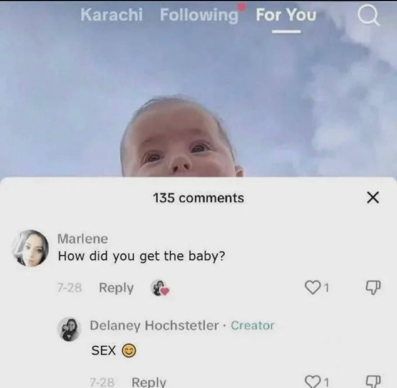 Karachi Following For You 135 comments Marlene How did you get the baby? 7-28 Reply Delaney Hochstetler Creator SEX 7-28 Reply