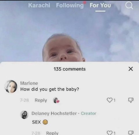 Karachi Following For You 135 comments Marlene How did you get the baby? 7-28 Reply Delaney Hochstetler Creator SEX 7-28 Reply
