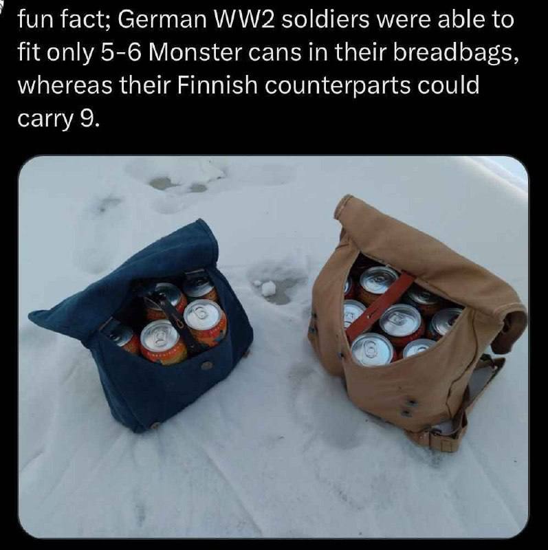 fun fact; German soldiers were able to fit only 5-6 Monster cans in their breadbags, whereas their Finnish counterparts could carry 9.