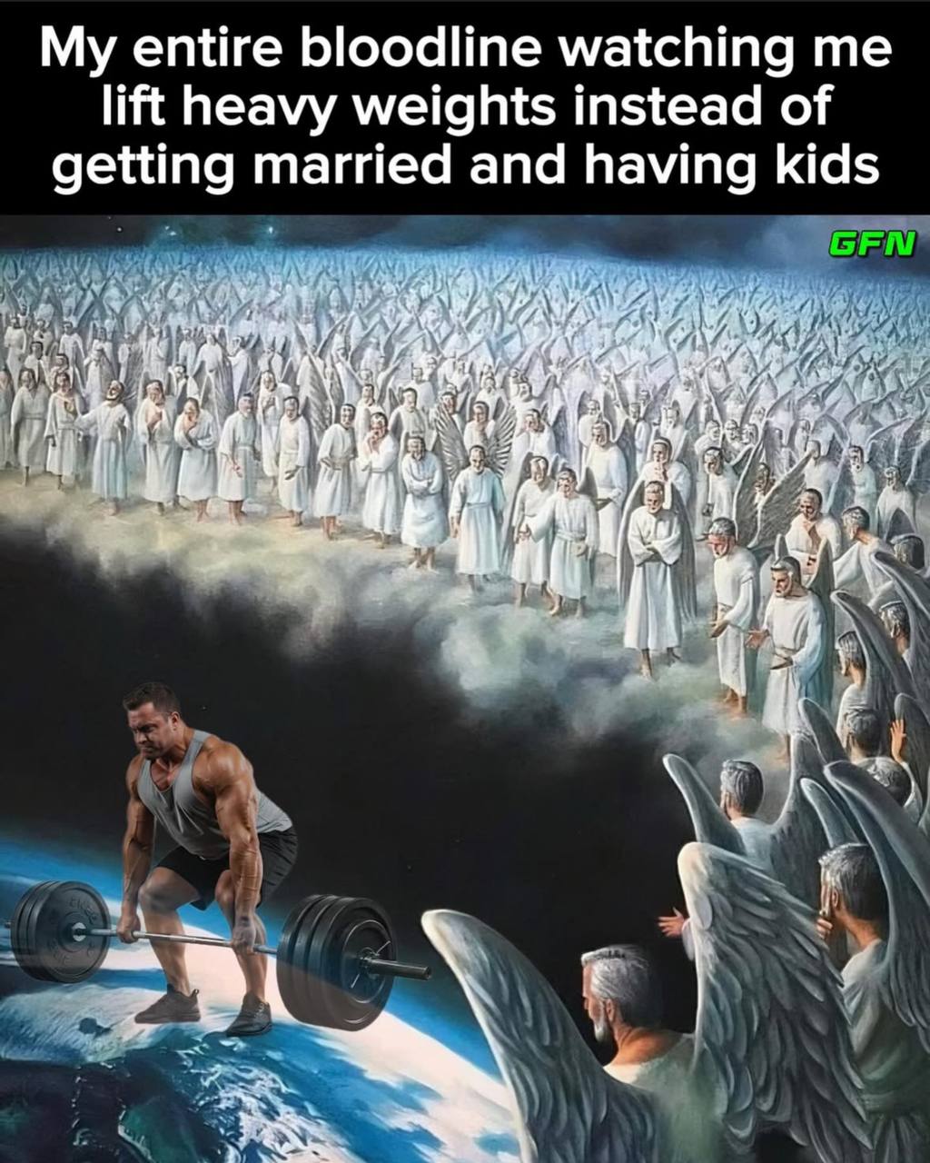 My entire bloodline watching me lift heavy weights instead of С getting married and having kids