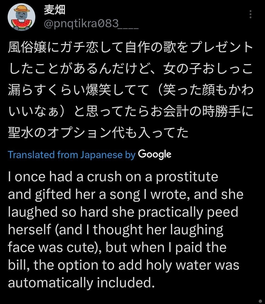 Translated from Japanese Google once had acrush on a prostitute and gifted her a song wrote, and she laughed so hard she practically peed herself (and thought her laughing face was cute), but when pai