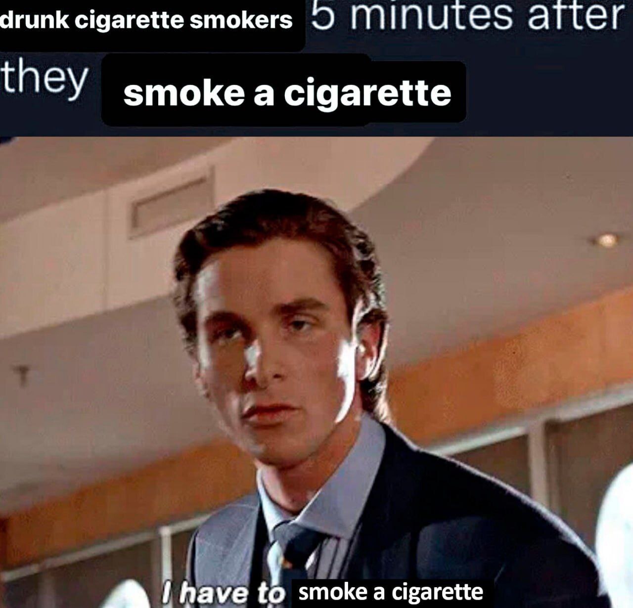 drunk cigarette smokers MINUTES аттег they зтокеа cigarette 4 have to smoke а cigarette