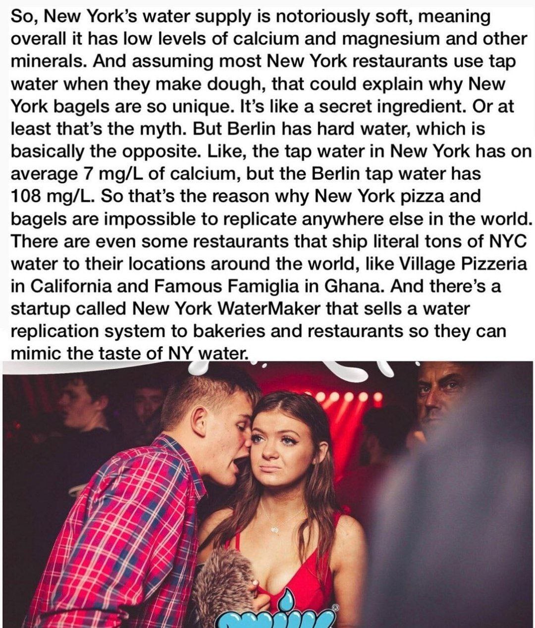 So, New York’s water supply is notoriously soft, meaning overall it has low levels of calcium and magnesium and other minerals. And assuming most New York restaurants use tap water when they make doug