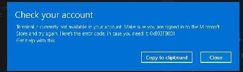 Check your account Terminal is currently not available in your account. Make sure you are signed in to the Microsoft Store and try again. Here's the error code, in case you need it Get help with this 