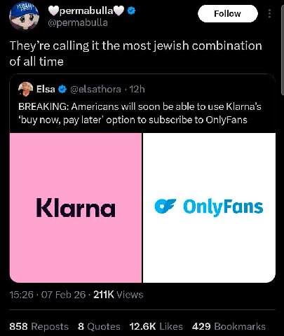 They’re calling it the most jewish combination of alltime Elsa BREAKING: Americans will soon be able to use Klarna’s ‘buy now, pay later’ option to subscribe to OnlyFans 858 8 12.6К 429