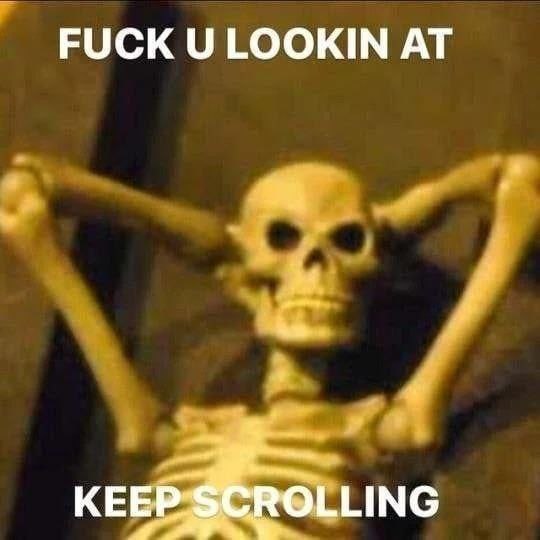 FUCK LOOKIN AT KEEP ROLLING
