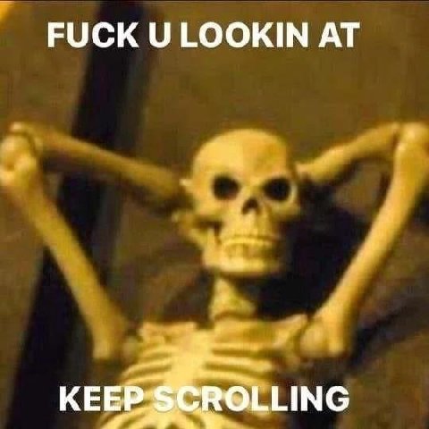 FUCK LOOKIN AT KEEP ROLLING