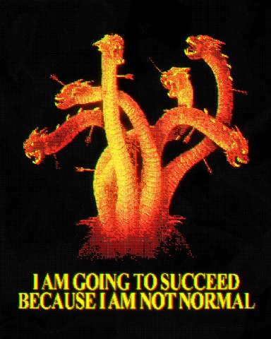 vey GOING TO SUCCEED 1 BECAUSE ТАМ NOT NORMAL