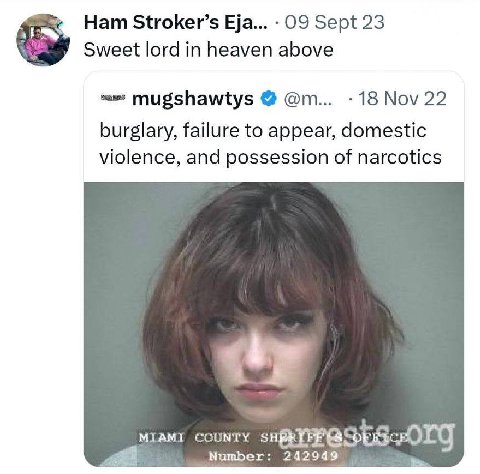 Нат Stroker’s Eja 09 Sept 23 Sweet lord in heaven above mugshawtys 18 Nov 22 burglary, failure to appear, domestic violence, and possession of narcotics MIAMI COUNTY Number: 242949