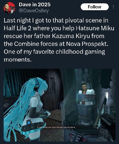 Dave 2025 Last night got to that pivotal scene Half Life 2 where you help Hatsune Miku rescue her father Kazuma Kiryu from the Combine forces at Nova Prospekt. One of my favorite childhood gaming mome