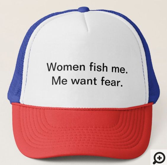 Women fish Me want fear.