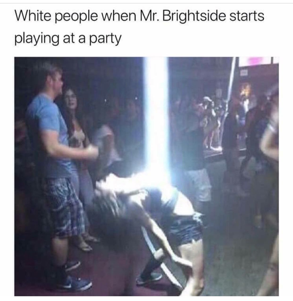 White people when Brightside starts playing at a party